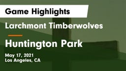 Larchmont Timberwolves vs Huntington Park Game Highlights - May 17, 2021