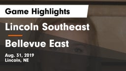 Lincoln Southeast  vs Bellevue East  Game Highlights - Aug. 31, 2019