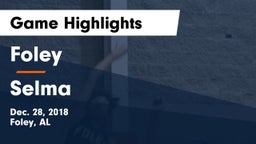 Foley  vs Selma  Game Highlights - Dec. 28, 2018
