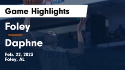 Foley  vs Daphne  Game Highlights - Feb. 22, 2023