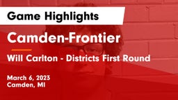 Camden-Frontier  vs Will Carlton - Districts First Round Game Highlights - March 6, 2023
