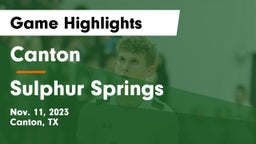 Canton  vs Sulphur Springs  Game Highlights - Nov. 11, 2023