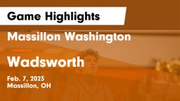 Massillon Washington  vs Wadsworth  Game Highlights - Feb. 7, 2023