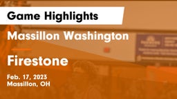 Massillon Washington  vs Firestone  Game Highlights - Feb. 17, 2023