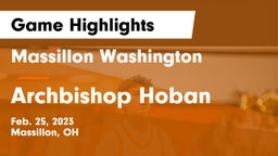 Massillon Washington  vs Archbishop Hoban  Game Highlights - Feb. 25, 2023