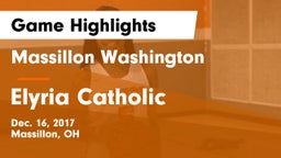 Massillon Washington  vs Elyria Catholic  Game Highlights - Dec. 16, 2017