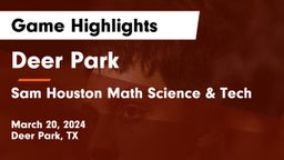 Deer Park  vs Sam Houston Math Science & Tech  Game Highlights - March 20, 2024