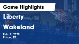 Liberty  vs Wakeland  Game Highlights - Feb. 7, 2020