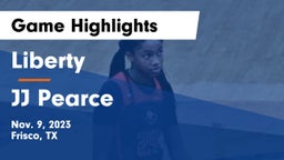 Liberty  vs JJ Pearce Game Highlights - Nov. 9, 2023