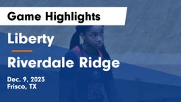 Liberty  vs Riverdale Ridge  Game Highlights - Dec. 9, 2023