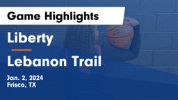 Liberty  vs Lebanon Trail  Game Highlights - Jan. 2, 2024