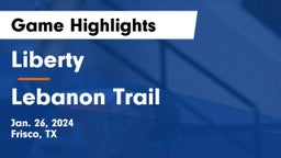 Liberty  vs Lebanon Trail  Game Highlights - Jan. 26, 2024