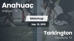 Matchup: Anahuac  vs. Tarkington  2016
