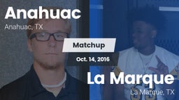 Matchup: Anahuac  vs. La Marque  2016