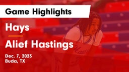 Hays  vs Alief Hastings  Game Highlights - Dec. 7, 2023