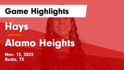 Hays  vs Alamo Heights  Game Highlights - Nov. 13, 2023