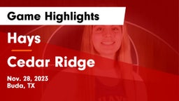 Hays  vs Cedar Ridge  Game Highlights - Nov. 28, 2023