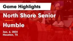 North Shore Senior  vs Humble  Game Highlights - Jan. 6, 2024