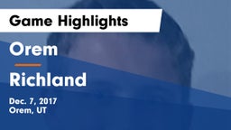 Orem  vs Richland  Game Highlights - Dec. 7, 2017