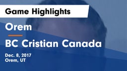 Orem  vs BC Cristian Canada Game Highlights - Dec. 8, 2017