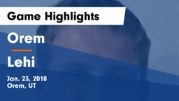Orem  vs Lehi  Game Highlights - Jan. 23, 2018