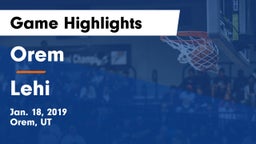 Orem  vs Lehi  Game Highlights - Jan. 18, 2019