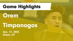 Orem  vs Timpanogos  Game Highlights - Jan. 17, 2023