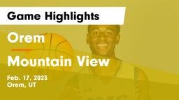 Orem  vs Mountain View  Game Highlights - Feb. 17, 2023