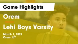 Orem  vs Lehi  Boys Varsity Game Highlights - March 1, 2023