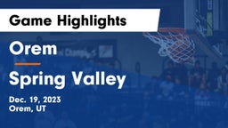 Orem  vs Spring Valley  Game Highlights - Dec. 19, 2023