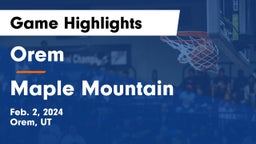 Orem  vs Maple Mountain  Game Highlights - Feb. 2, 2024