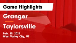 Granger  vs Taylorsville  Game Highlights - Feb. 15, 2022