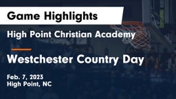 High Point Christian Academy  vs Westchester Country Day Game Highlights - Feb. 7, 2023