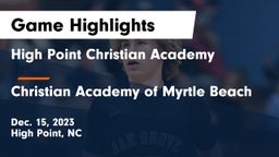 High Point Christian Academy  vs Christian Academy of Myrtle Beach Game Highlights - Dec. 15, 2023