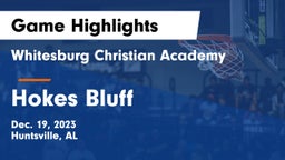 Whitesburg Christian Academy  vs Hokes Bluff  Game Highlights - Dec. 19, 2023