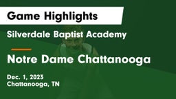 Silverdale Baptist Academy vs Notre Dame Chattanooga Game Highlights - Dec. 1, 2023
