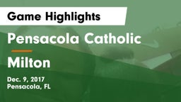 Pensacola Catholic  vs Milton Game Highlights - Dec. 9, 2017