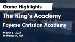 The King's Academy vs Fayette Christian Academy Game Highlights - March 6, 2024