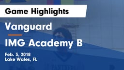 Vanguard  vs IMG Academy B Game Highlights - Feb. 3, 2018