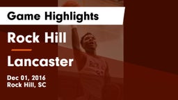 Rock Hill  vs Lancaster  Game Highlights - Dec 01, 2016