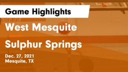 West Mesquite  vs Sulphur Springs  Game Highlights - Dec. 27, 2021