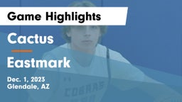 Cactus  vs Eastmark  Game Highlights - Dec. 1, 2023