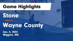 Stone  vs Wayne County  Game Highlights - Jan. 5, 2024