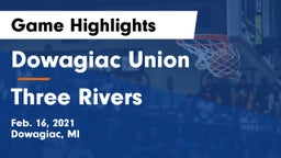 Dowagiac Union vs Three Rivers  Game Highlights - Feb. 16, 2021