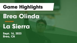 Brea Olinda  vs La Sierra  Game Highlights - Sept. 16, 2023