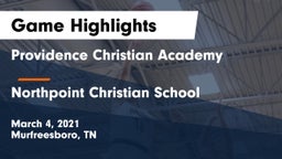 Providence Christian Academy  vs Northpoint Christian School Game Highlights - March 4, 2021