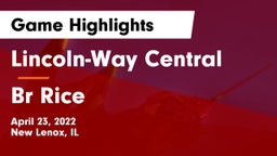 Lincoln-Way Central  vs Br Rice Game Highlights - April 23, 2022