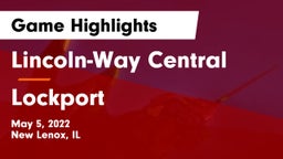 Lincoln-Way Central  vs Lockport  Game Highlights - May 5, 2022