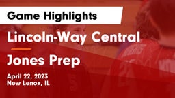 Lincoln-Way Central  vs Jones Prep Game Highlights - April 22, 2023