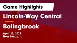 Lincoln-Way Central  vs Bolingbrook  Game Highlights - April 25, 2023